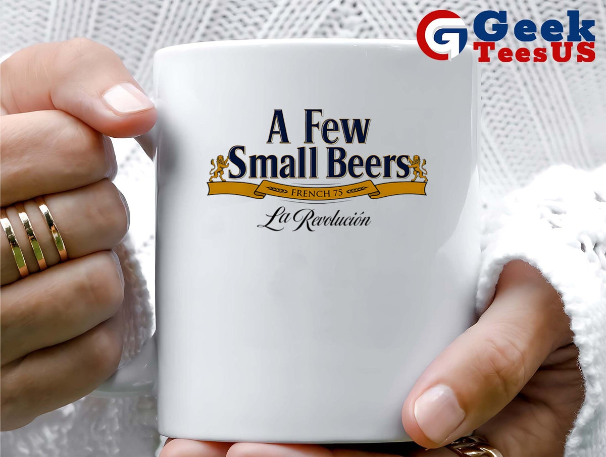 A Few Small Beers French 75. La Revolucion shirt