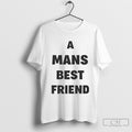 A Mans Best Friend Shirt Sweater