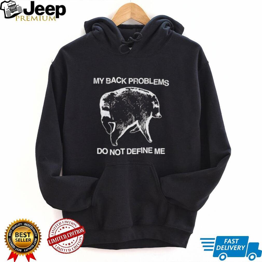 Back Problems Do Not Define Me Jimothy shirt