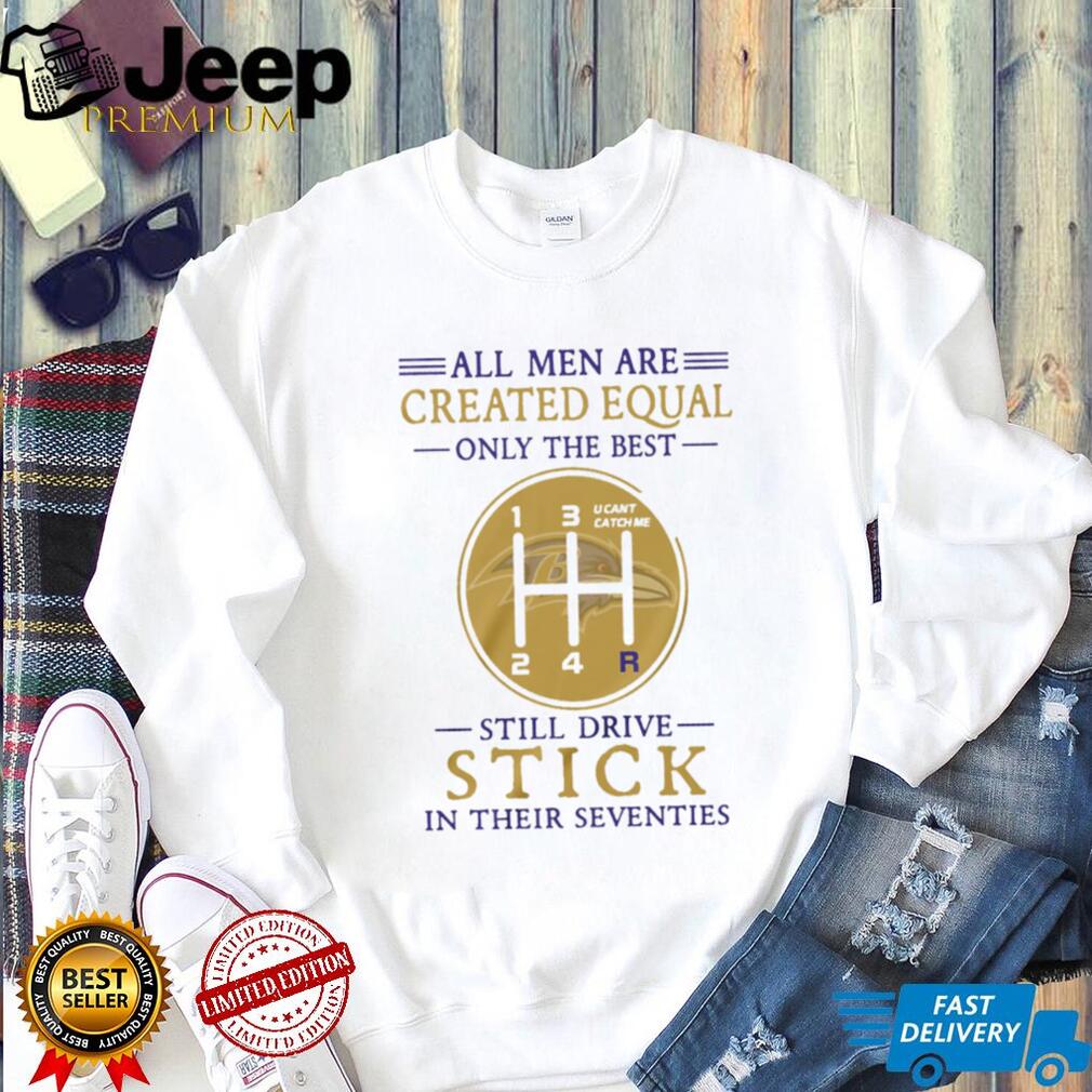 Baltimore Ravens Personalized All Men Are Created Equal Only The Best Still Drive Stick In Their Seventies White T Shirt