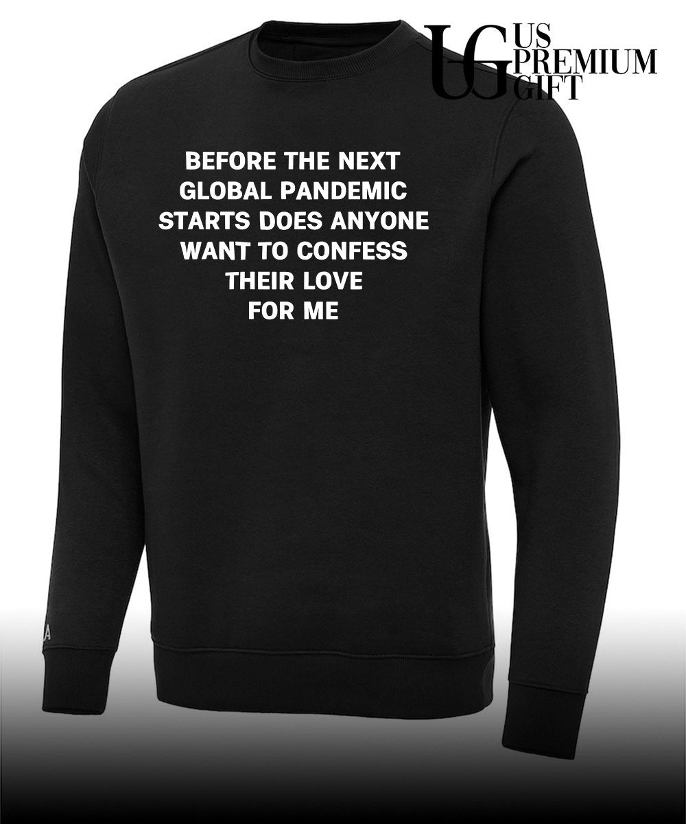 Before the next global pandemic starts does anyone want to confess their love for me Hanta Virus shirt