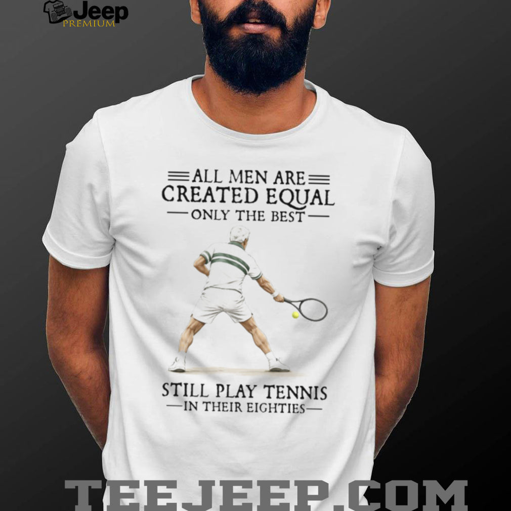 Men Still Play Tennis In Their Eighties Senior Athlete T Shirt