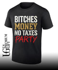 Bitches Money No Taxes Party shirt