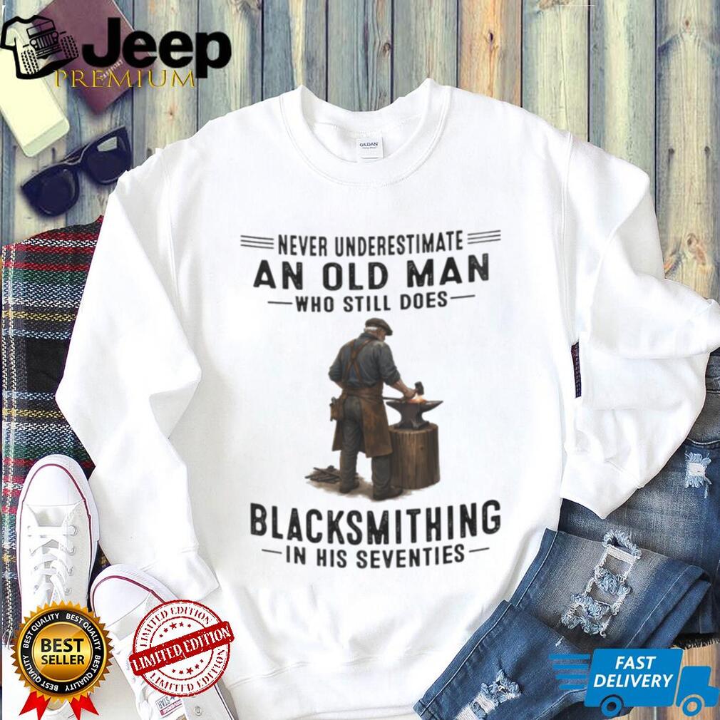 Blacksmith Old Man Metalworking Hobby Retirement Quote Shirt
