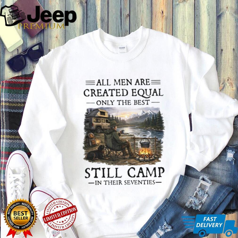 Camping Enthusiast Gift Best Men Still Camp In Their Seventies T Shirt