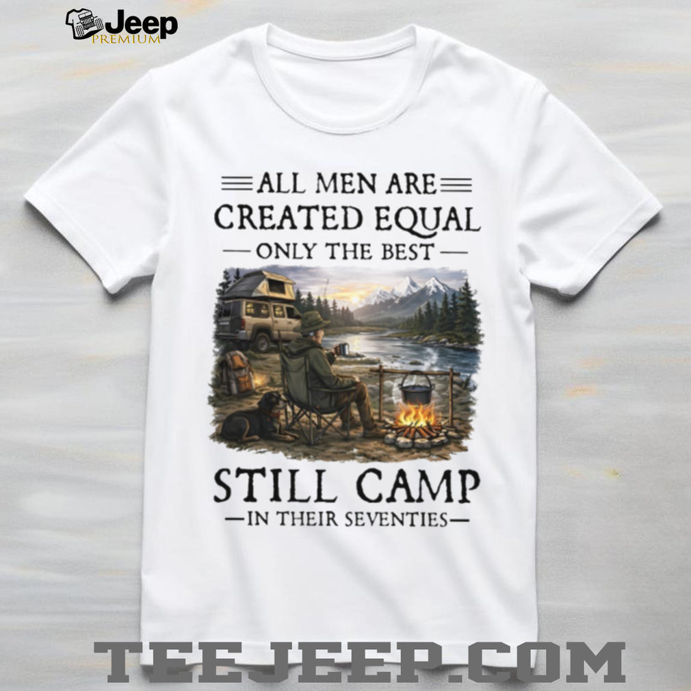 Camping Enthusiast Gift Best Men Still Camp In Their Seventies T Shirt