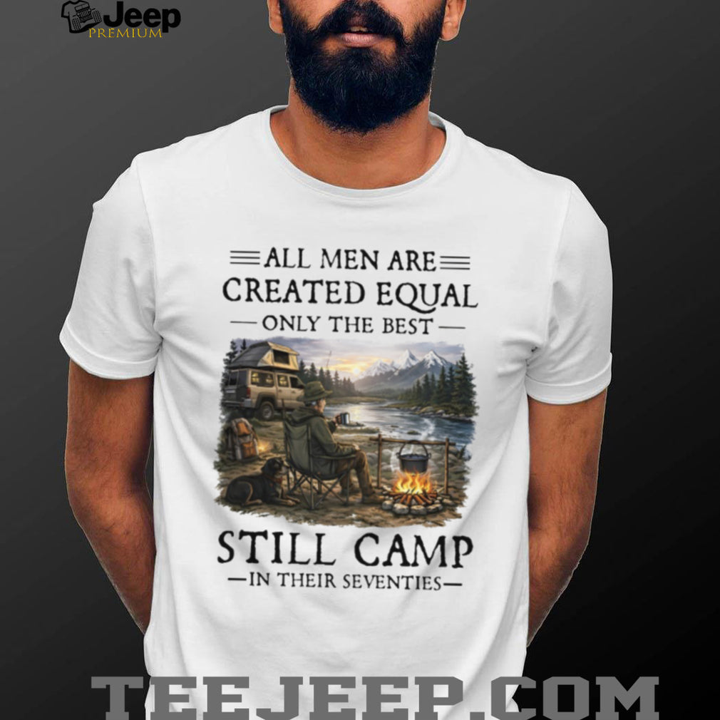 Camping Enthusiast Gift Best Men Still Camp In Their Seventies T Shirt