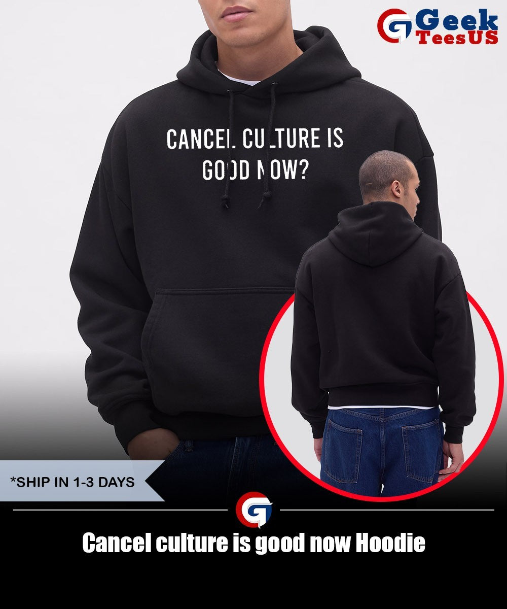 Cancel culture is good now shirt