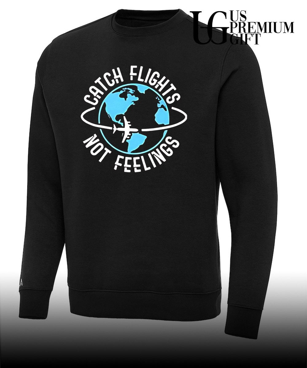 Catch flights not feelings T-shirt