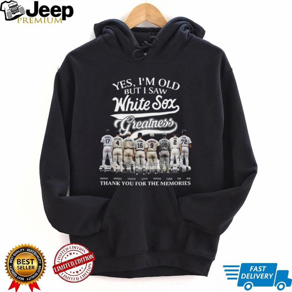 Chicago White Sox Greatness Baseball Legends Yes I’m Old But I Saw Them T Shirt