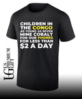 Children in the congo as young as seven mine cobalt for our phones for less than 2 a day shirt