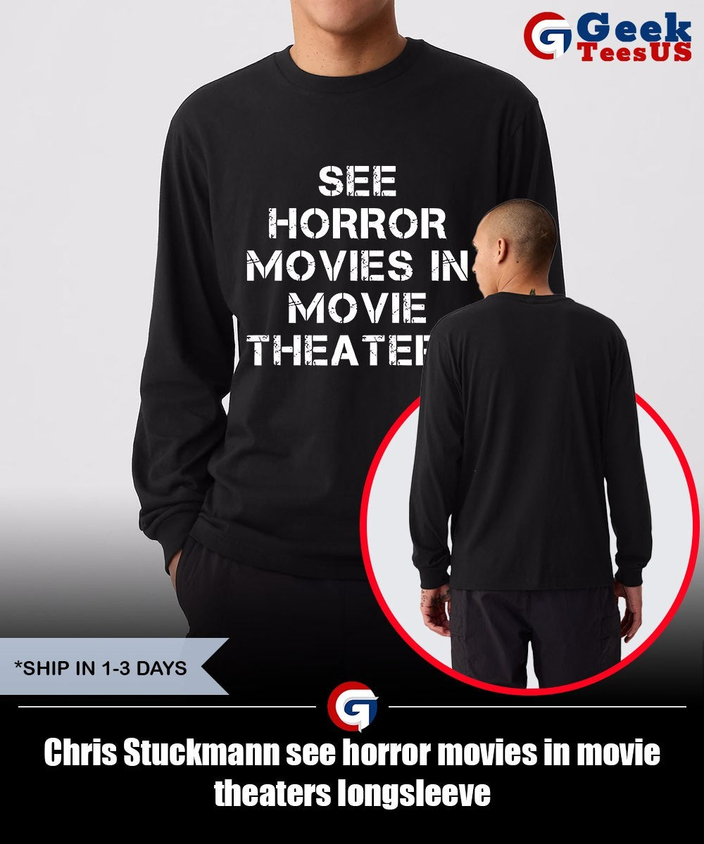 Chris Stuckmann see horror movies in movie theaters shirt