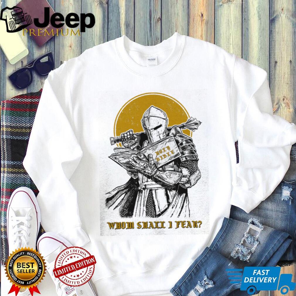 Christian Knight “Whom Shall I Fear” Holy Bible T Shirt