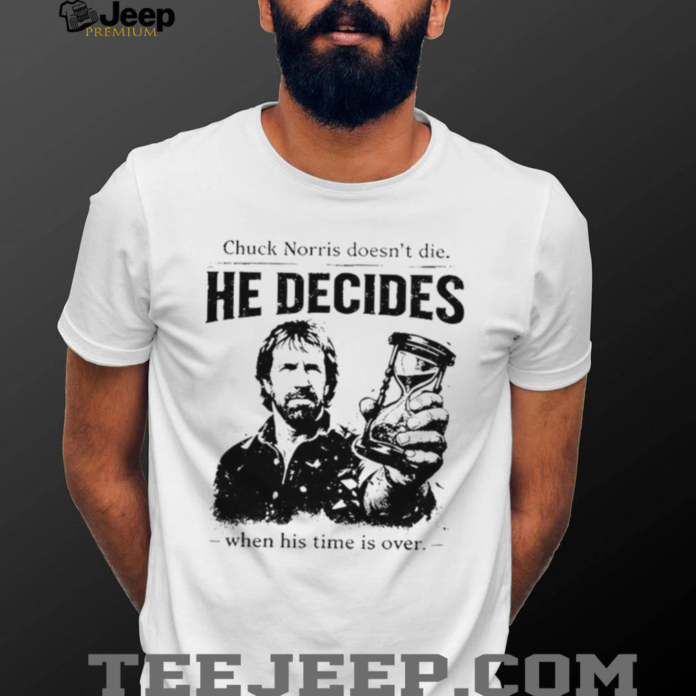 Chuck Norris He Decides When Time Is Over Quote T Shirt