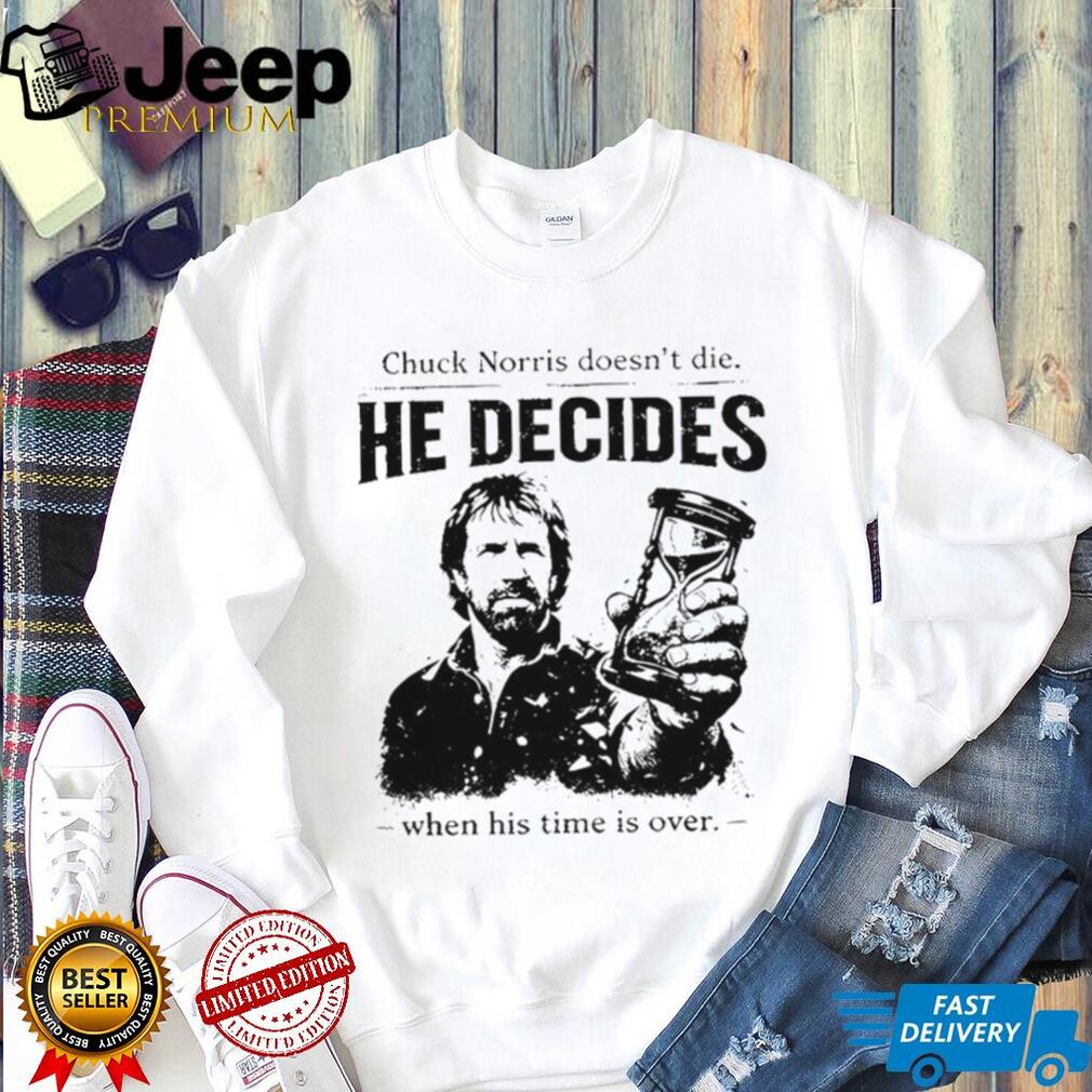 Chuck Norris He Decides When Time Is Over Quote T Shirt