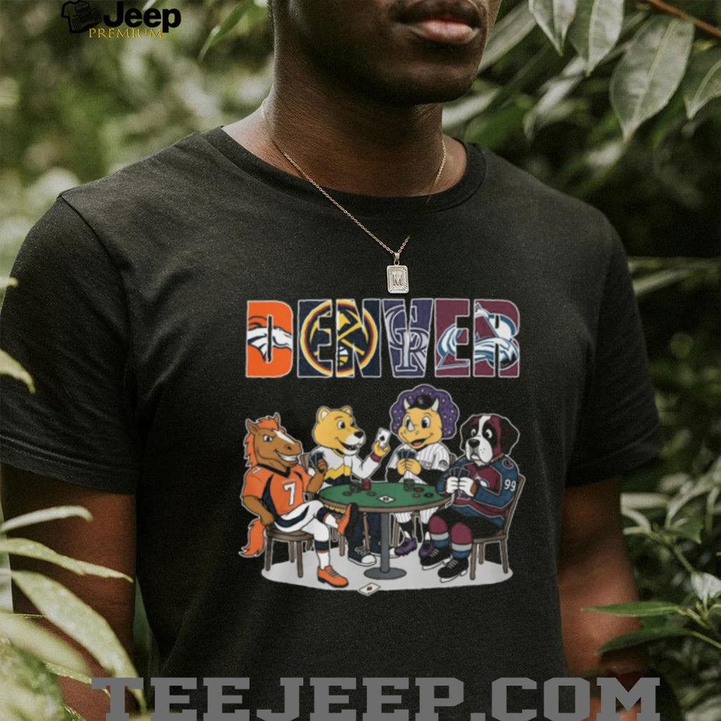 Denver Sports Mascots Playing Poker T Shirt Broncos, Nuggets, Rockies, Avalanche