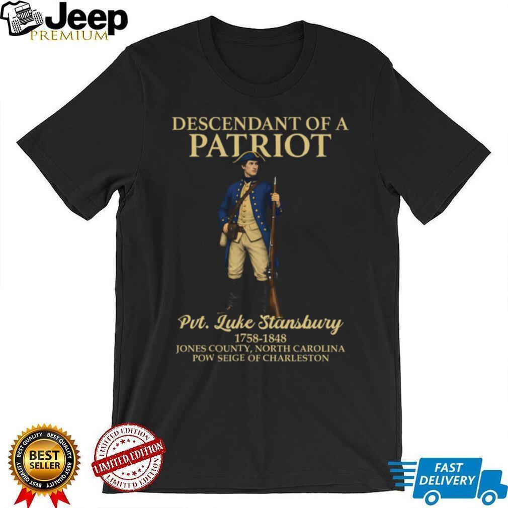 Descendant Of A Patriot Pvt. Luke Stansbury Revolutionary War T Shirt