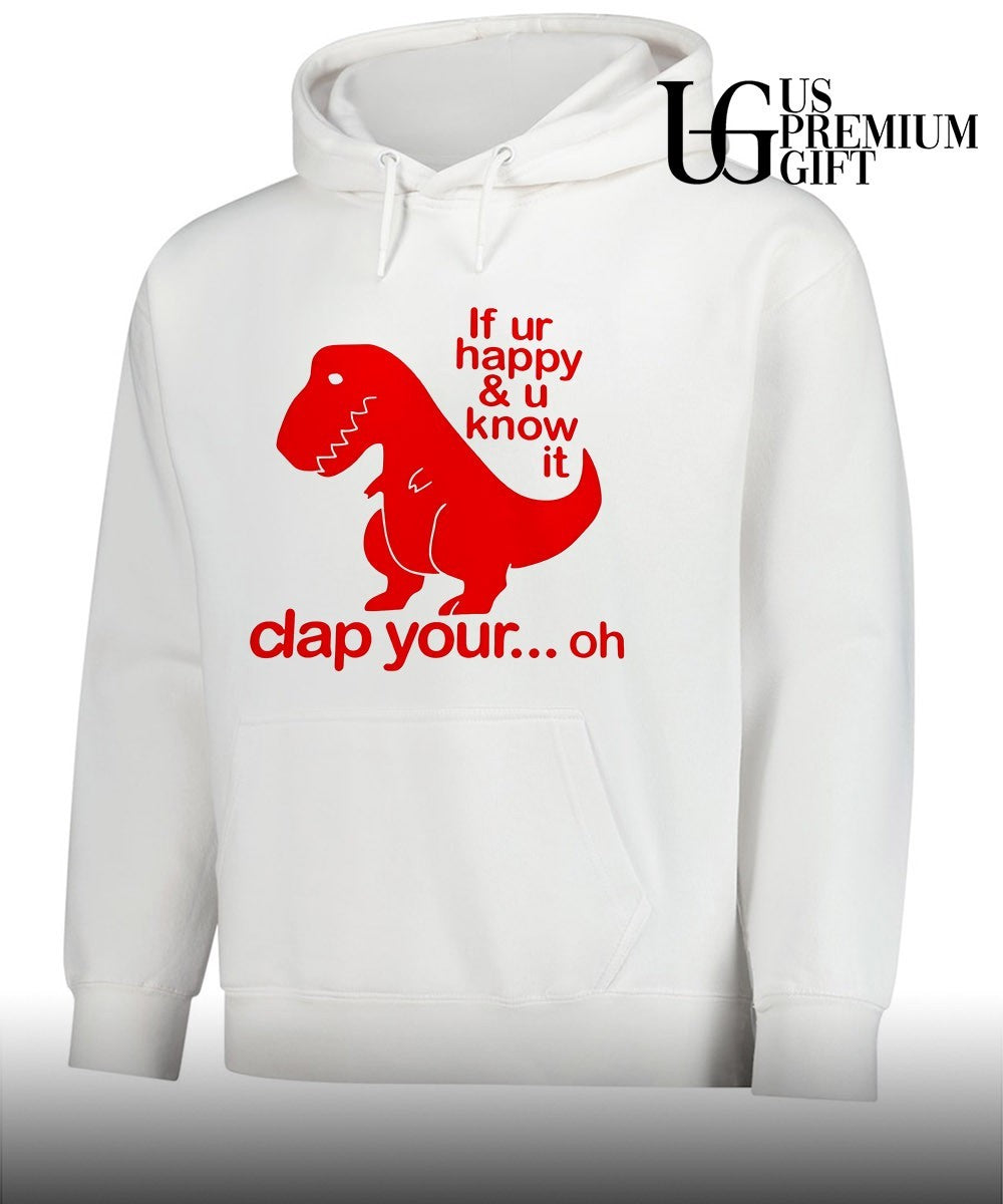 Dinosaur if you’re happy and U know it clap your oh shirt