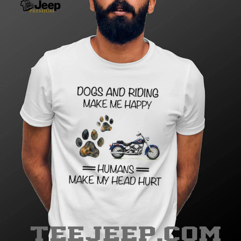 Dogs and Motorcycle Riding Make Me Happy Funny Biker T Shirt