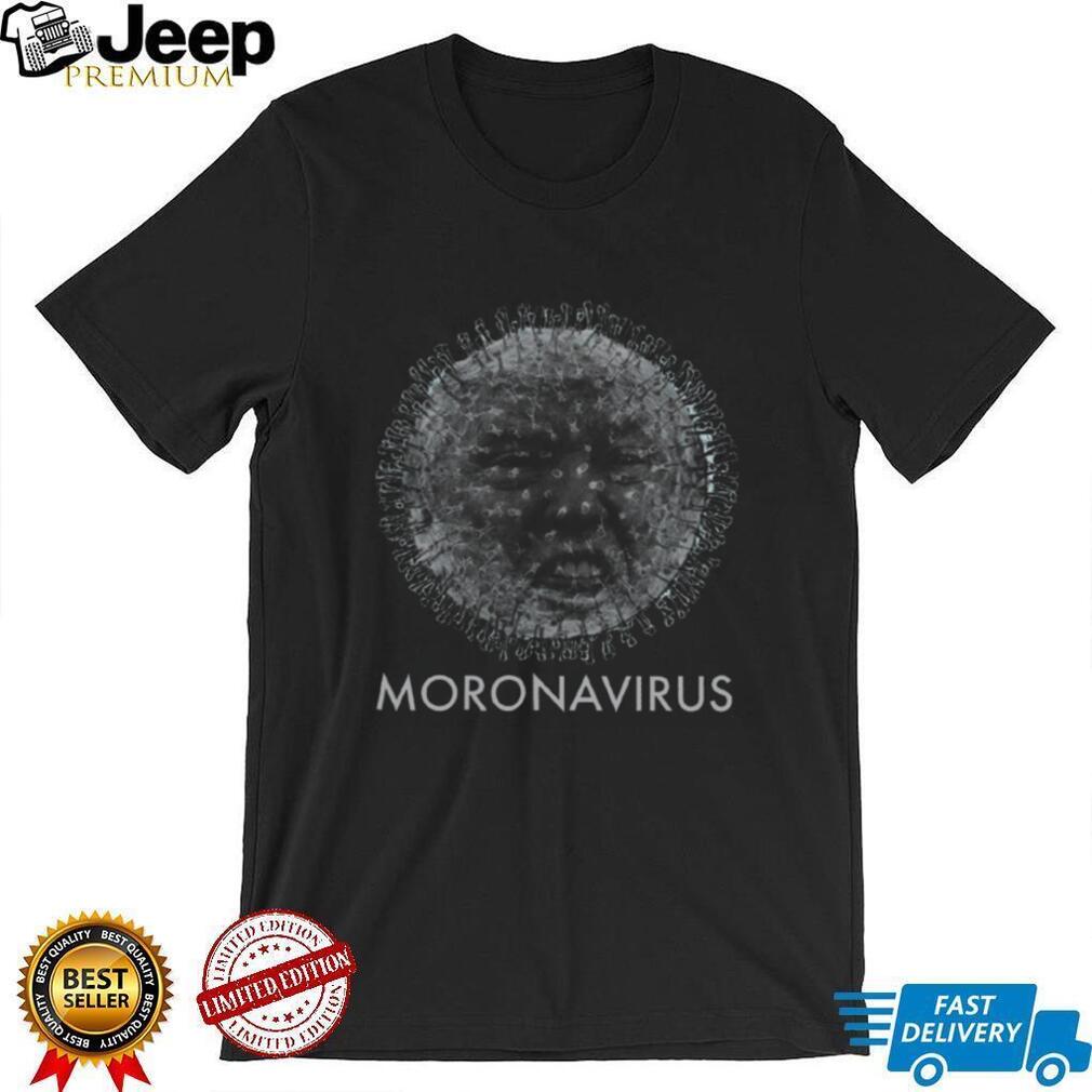 Donald Trump Moronavirus Coronavirus Political Satire Anti Trump Humor Novelty Men Women Shirt