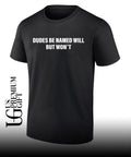 Dudes be named will but won’t T-shirt