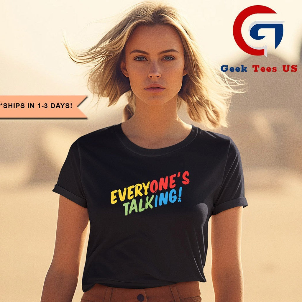 Everyone’s talking shirt
