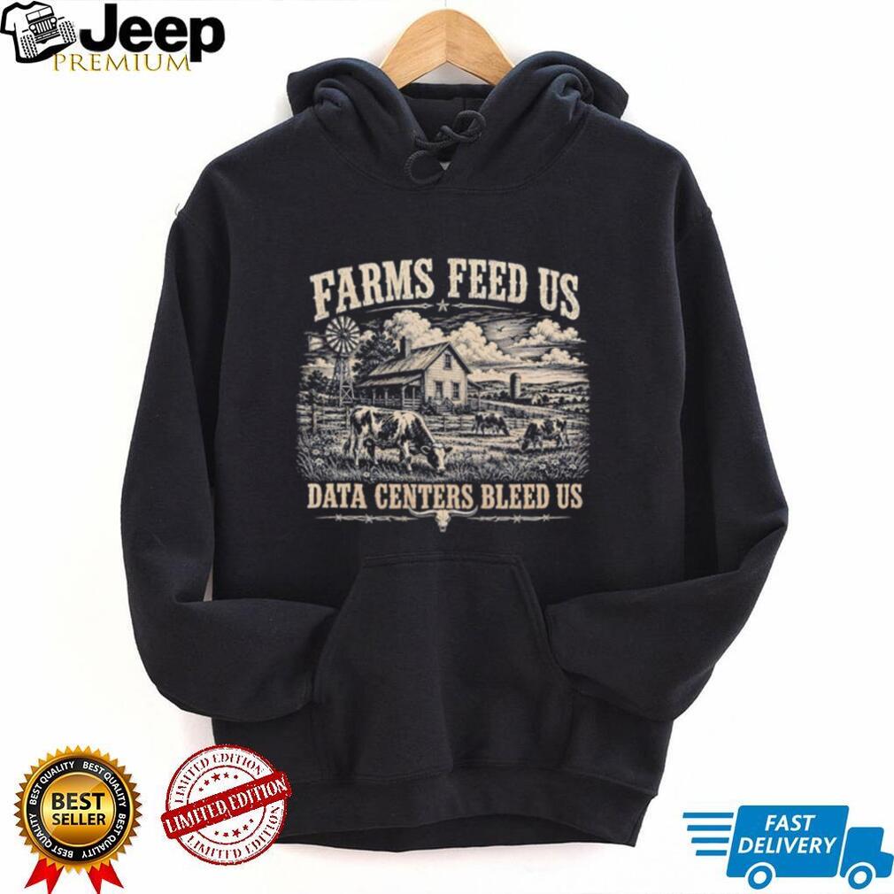Farms feed us data centers bleed us vintage shirt