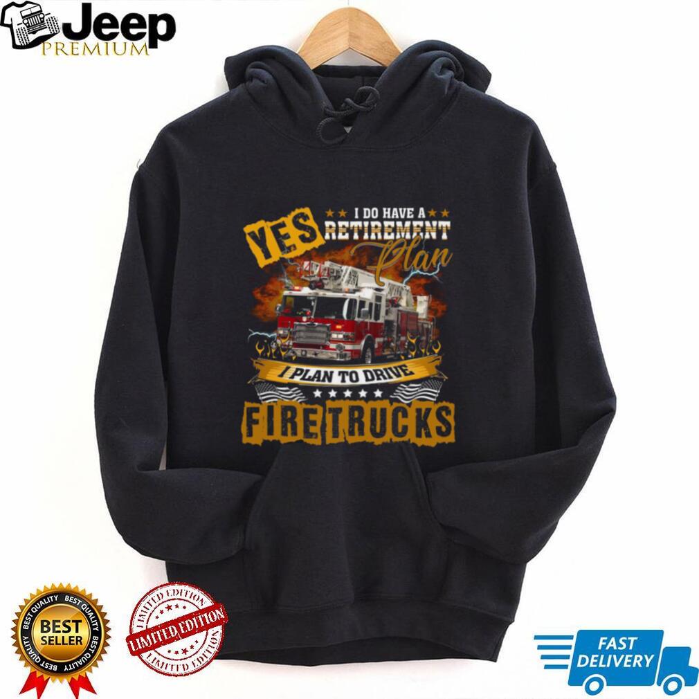 Firefighter Retirement Plan Fire Truck Hobby Shirt