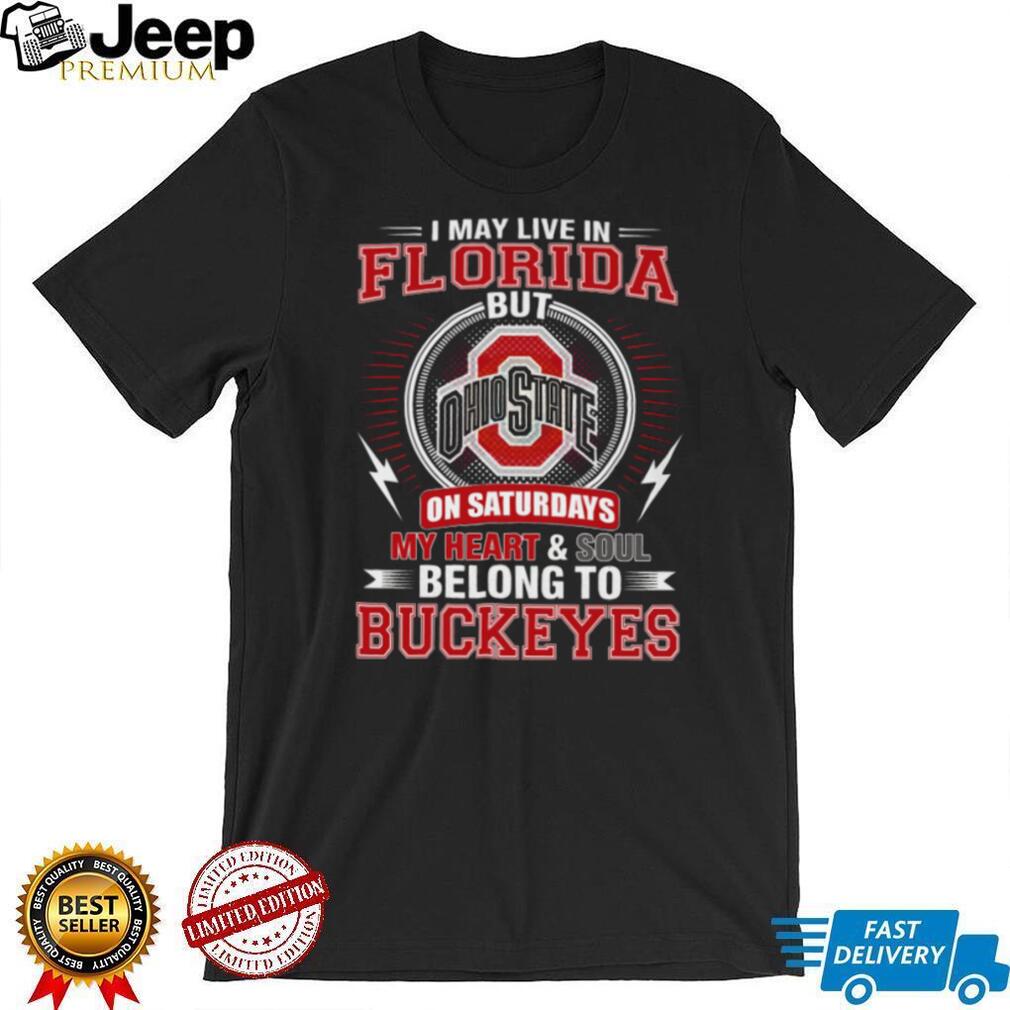 Florida Resident Ohio State Heart Soul Buckeyes Saturday Football T Shirt