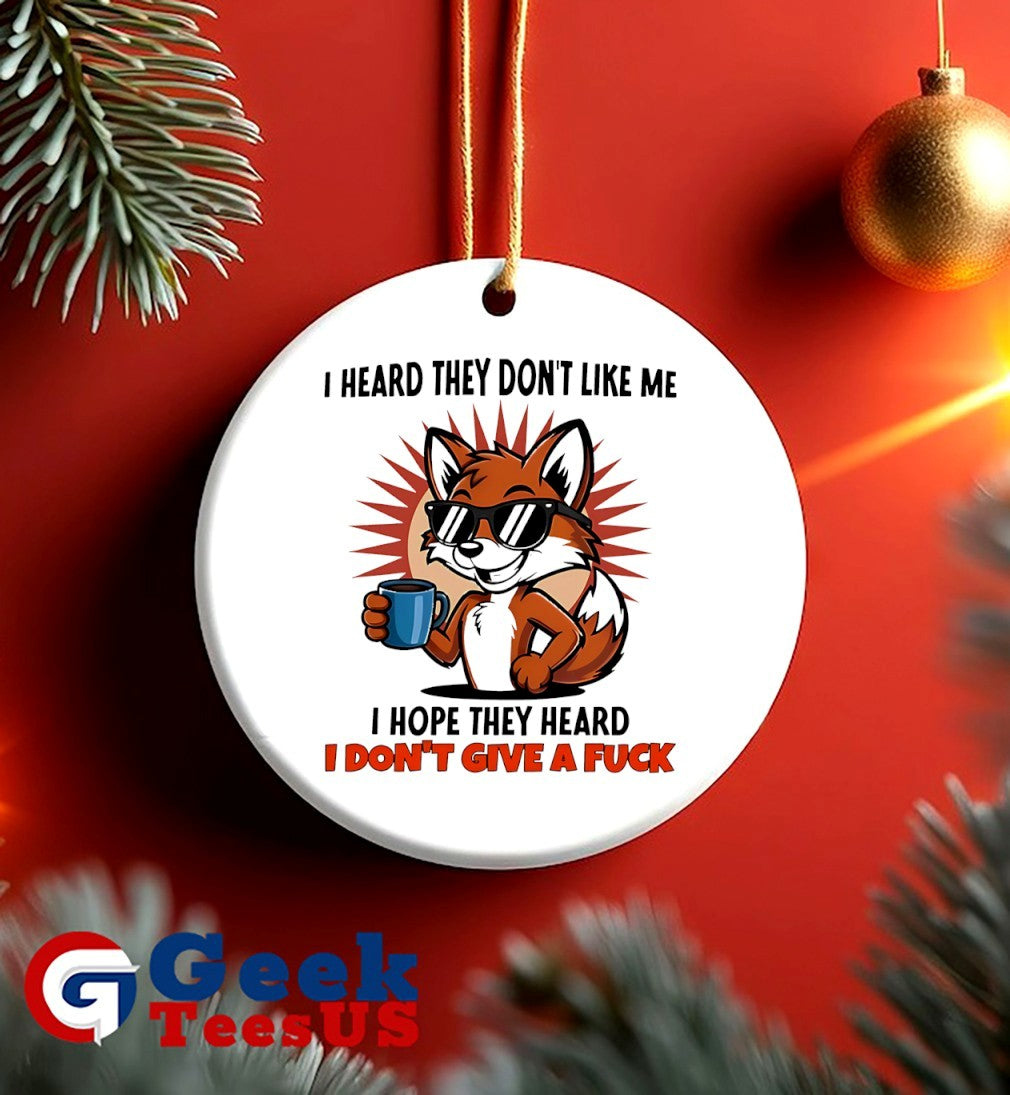 Fox I heard they don’t like me I hope they heard I don’t give a fuck shirt