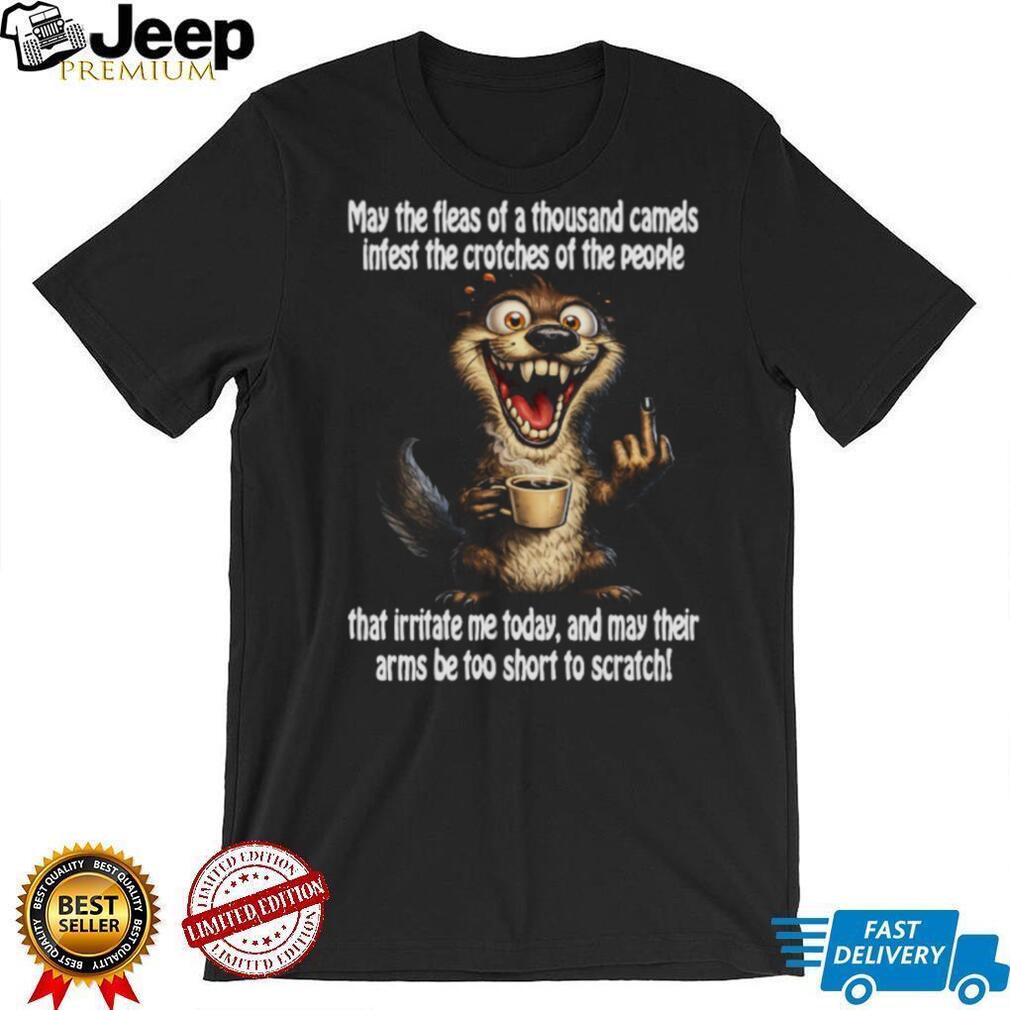 Funny Angry Otter Fleas Of A Thousand Camels Sarcastic Coffee T Shirt