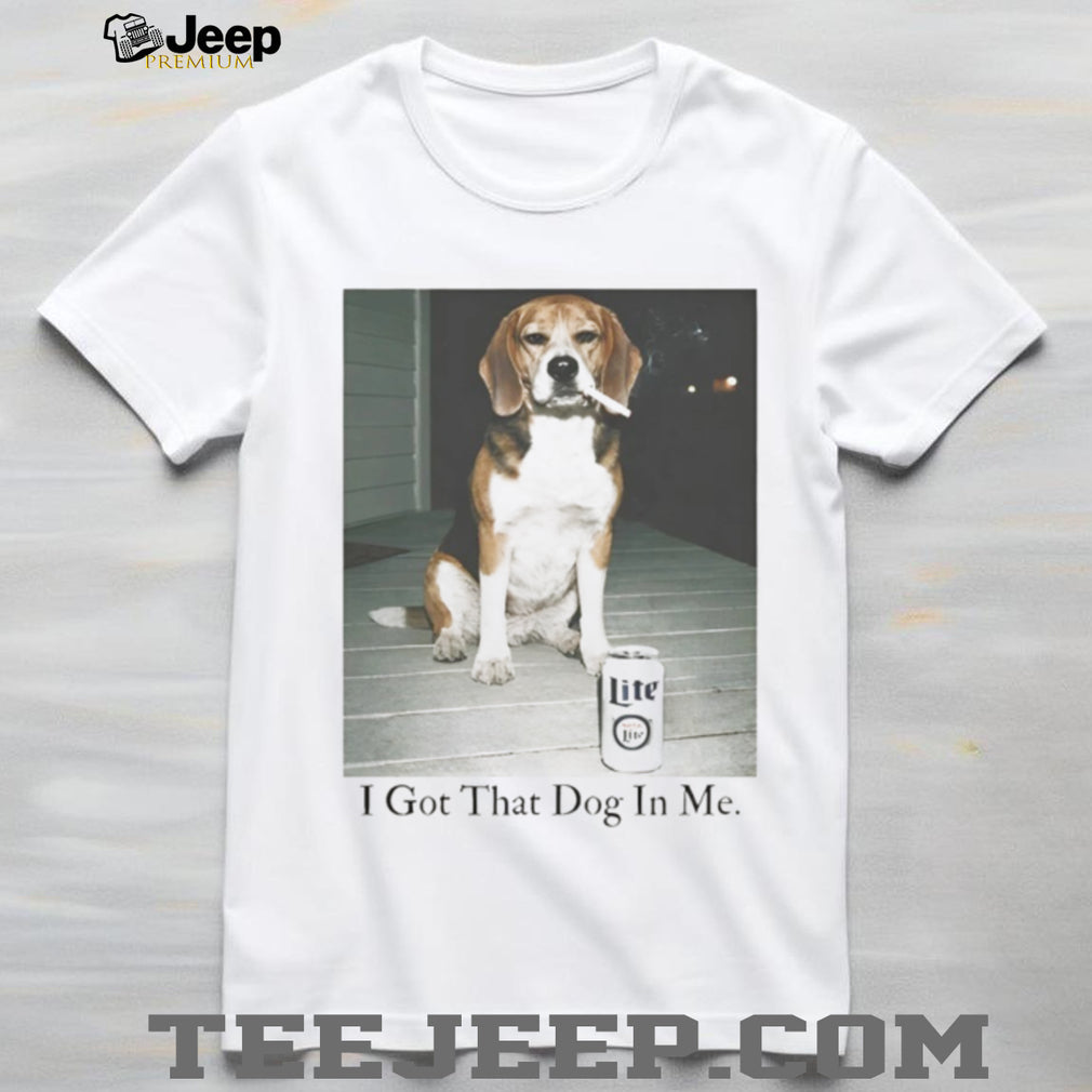 Funny Beagle “I Got That Dog In Me” Smoking & Beer Meme T Shirt