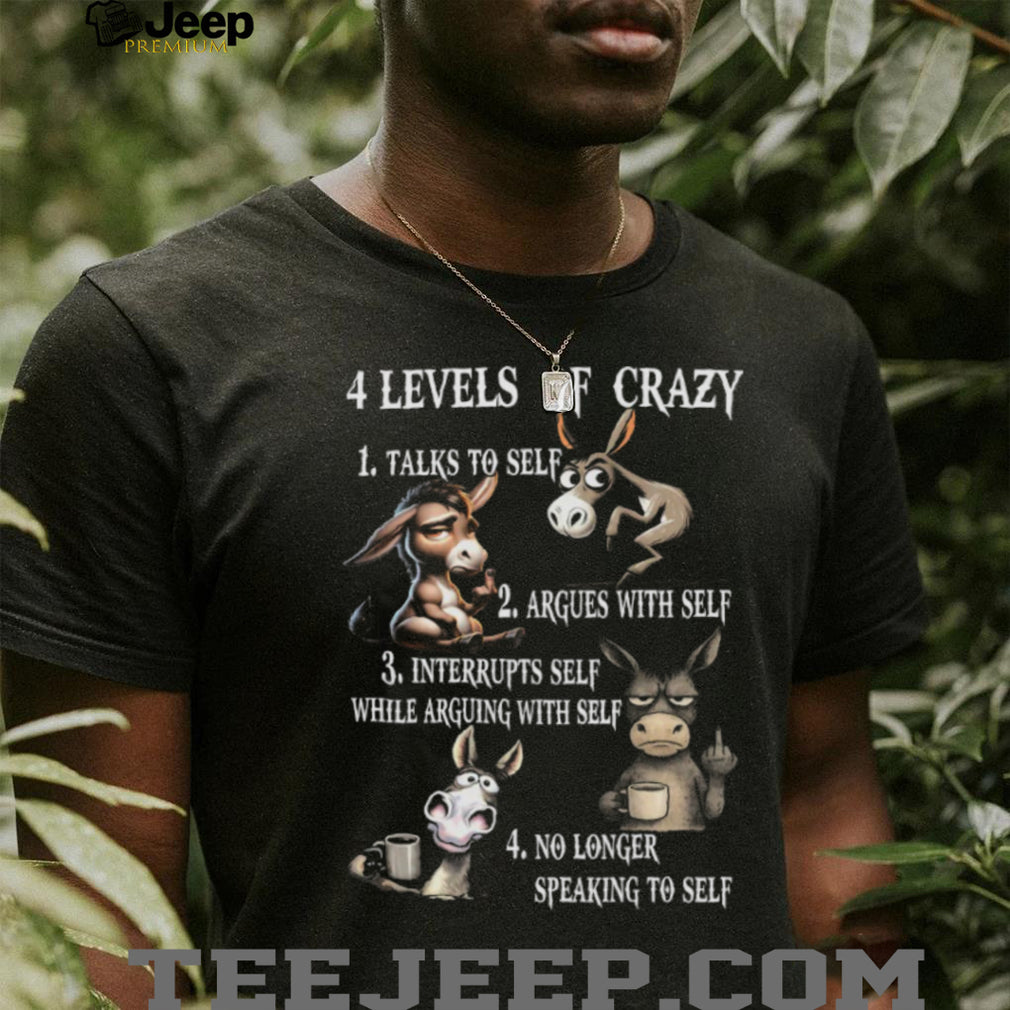 Funny Donkey 4 Levels of Crazy Humorous Graphic T Shirt