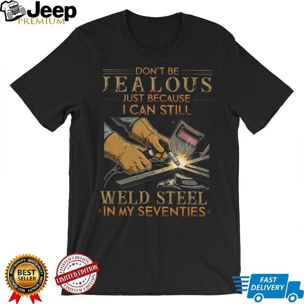 Funny Welder Gift Still Weld ST shirtl In My Seventies T Shirt