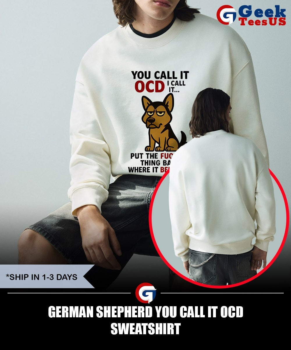 German Shepherd you call it OCD shirt