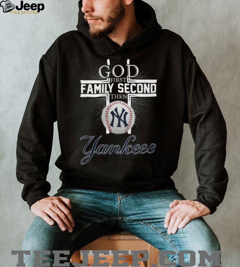 God First Family Second Then Yankees Baseball Cross T Shirt