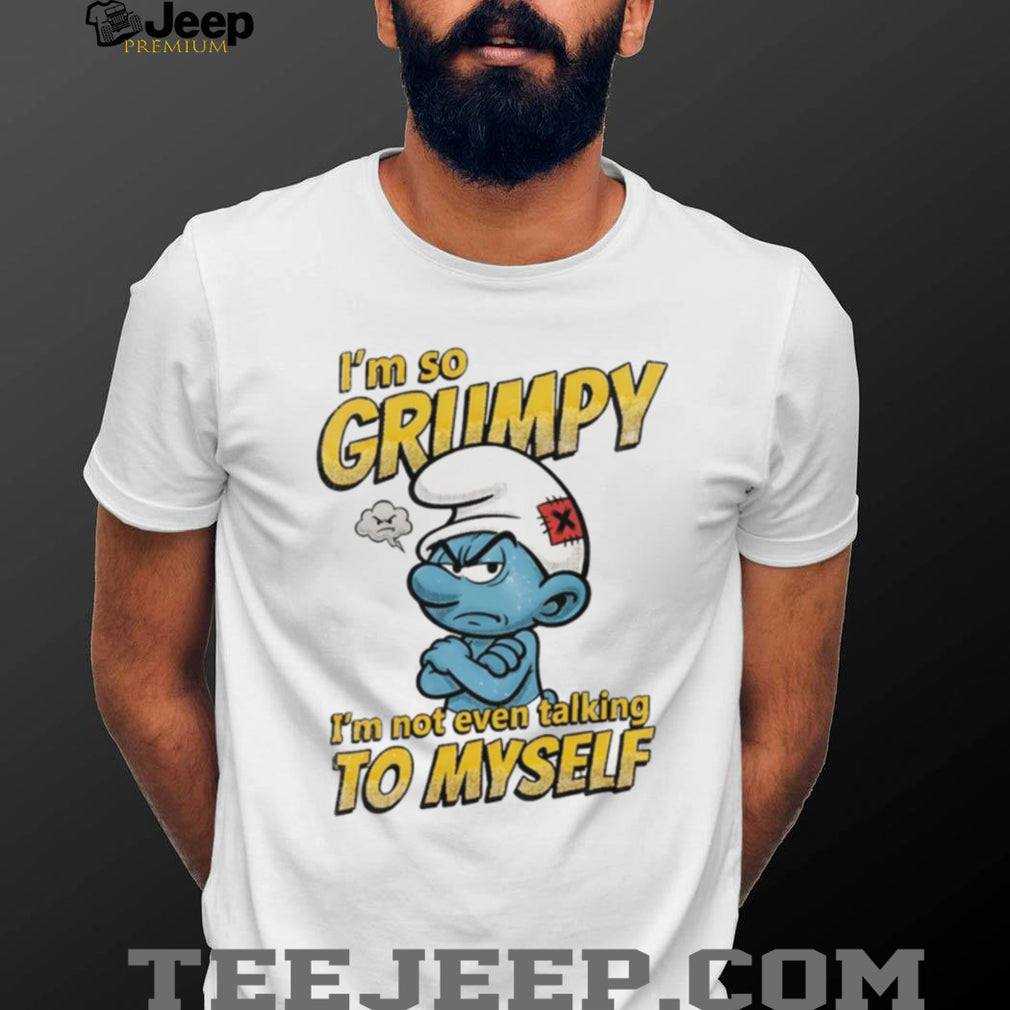Grumpy Smurf I’m Not Even Talking To Myself Sarcastic T Shirt