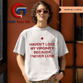 Haven’t lost my Virginity because I never lose shirt