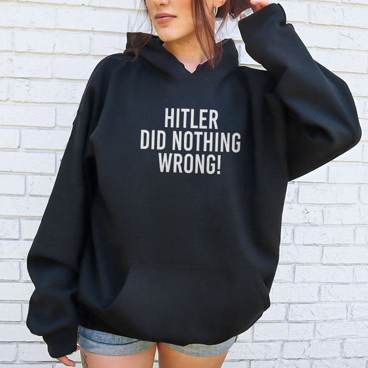 Hitler Did Nothing Wrong T Shirt