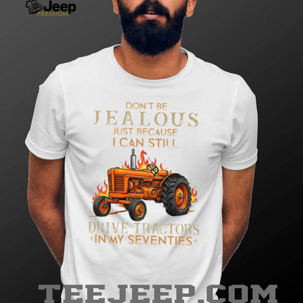 I Can Still Drive Tractors In My Seventies Farming T Shirt