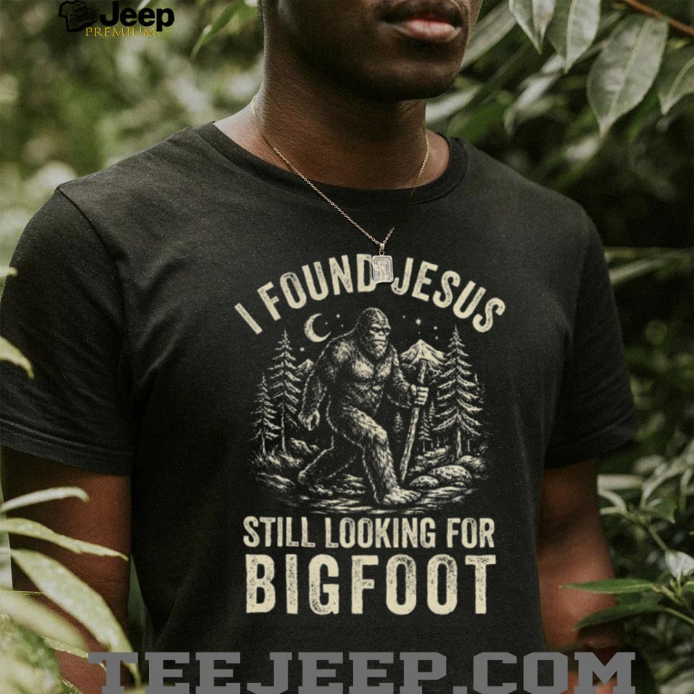 I Found Jesus Still Looking For Bigfoot Funny Cryptid Retro Vintage Style Fans T Shirt