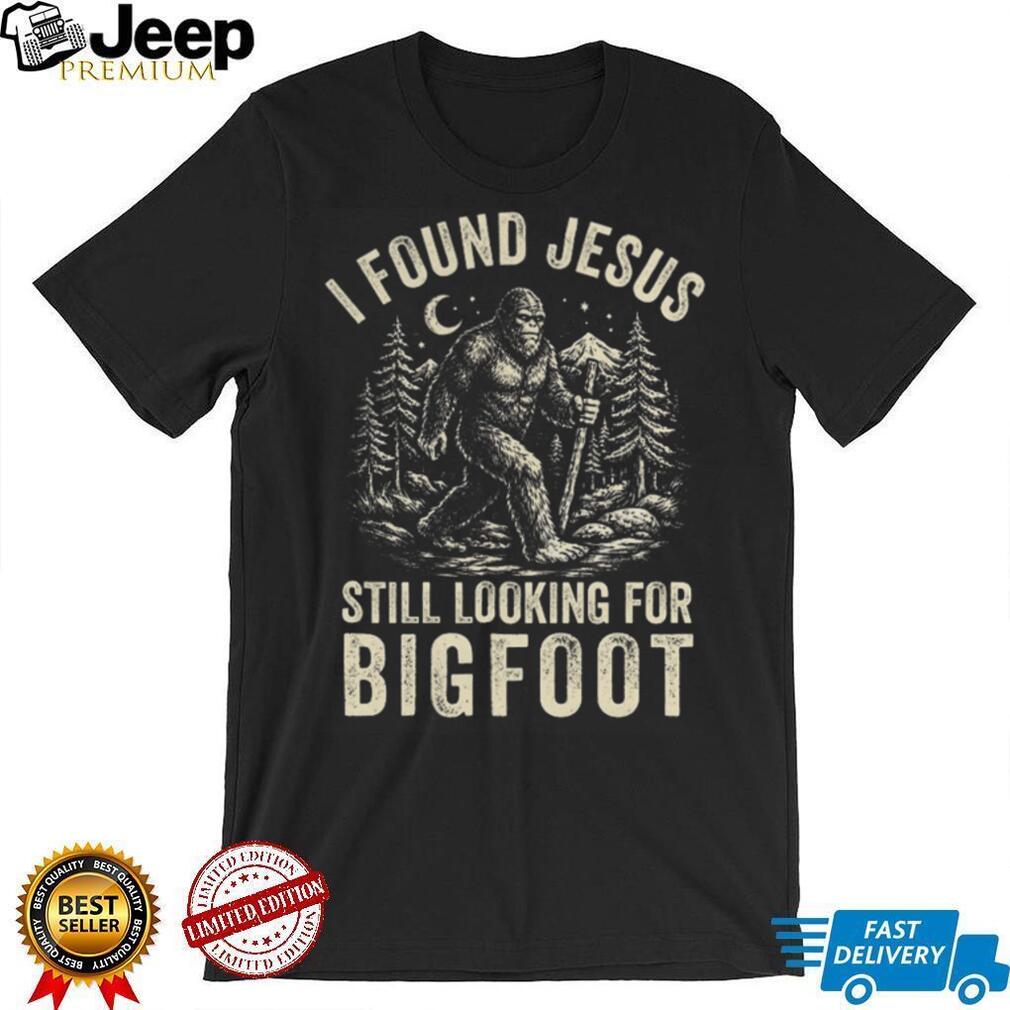 I Found Jesus Still Looking For Bigfoot Funny Cryptid Retro Vintage Style Fans T Shirt