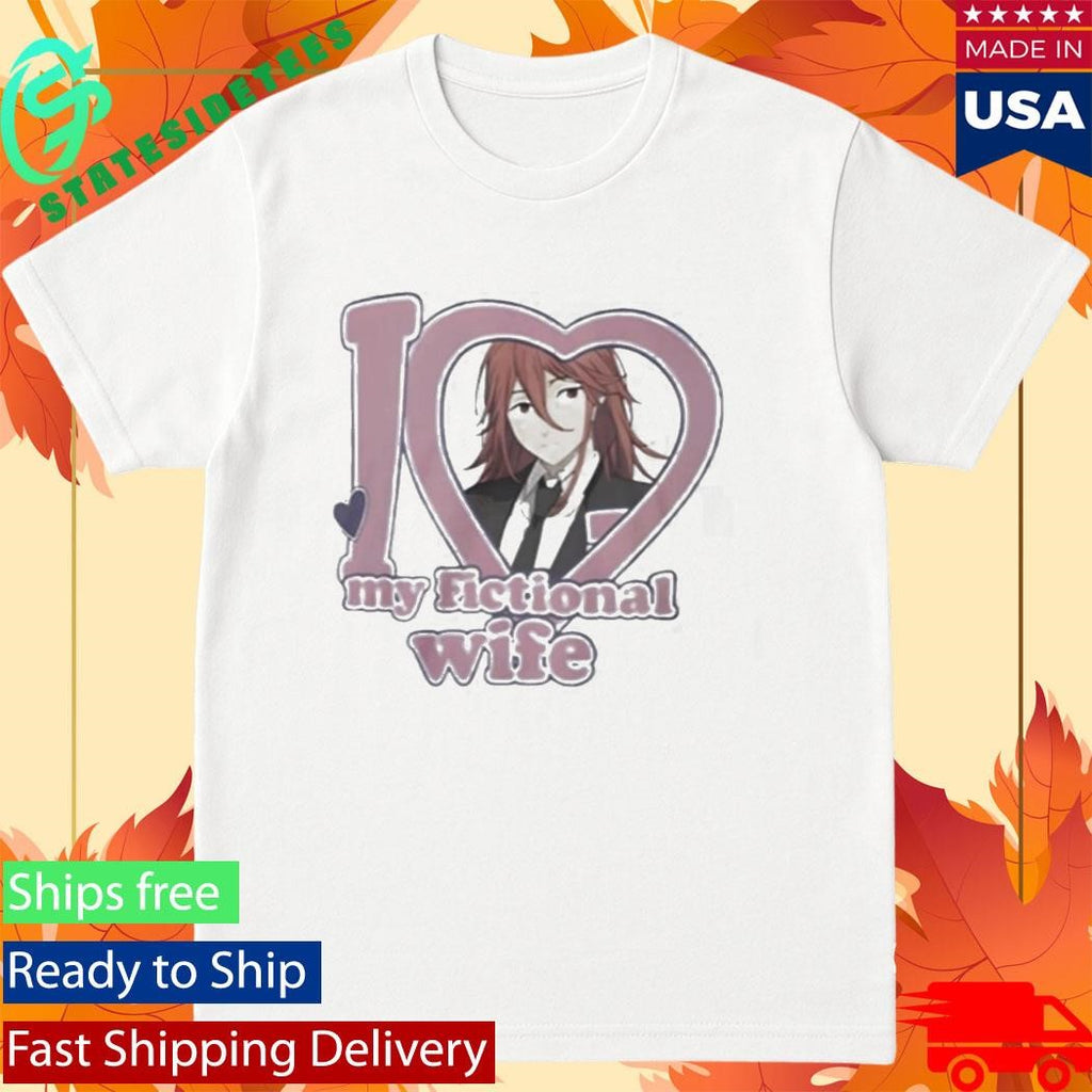 I Love My Fictional Wife Shirt