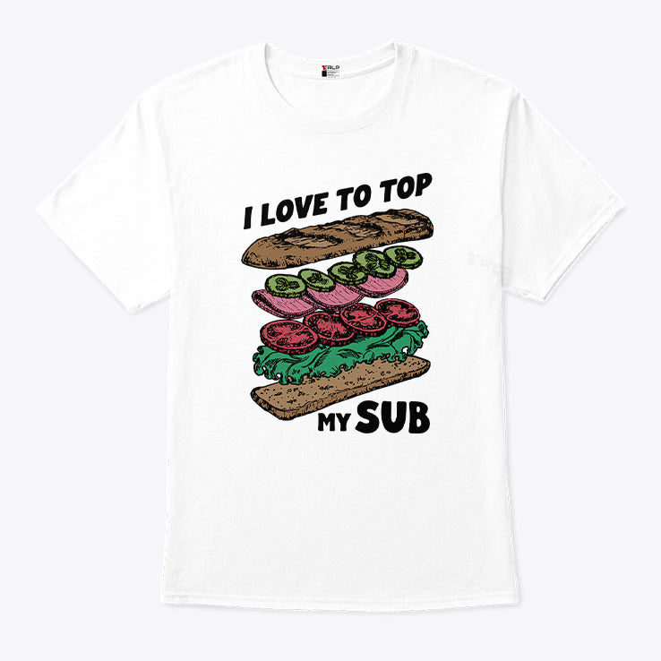 I Love To Top My Sub T Shirt