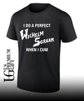 I do a perfect Wilhelm Scream when I cum shirt