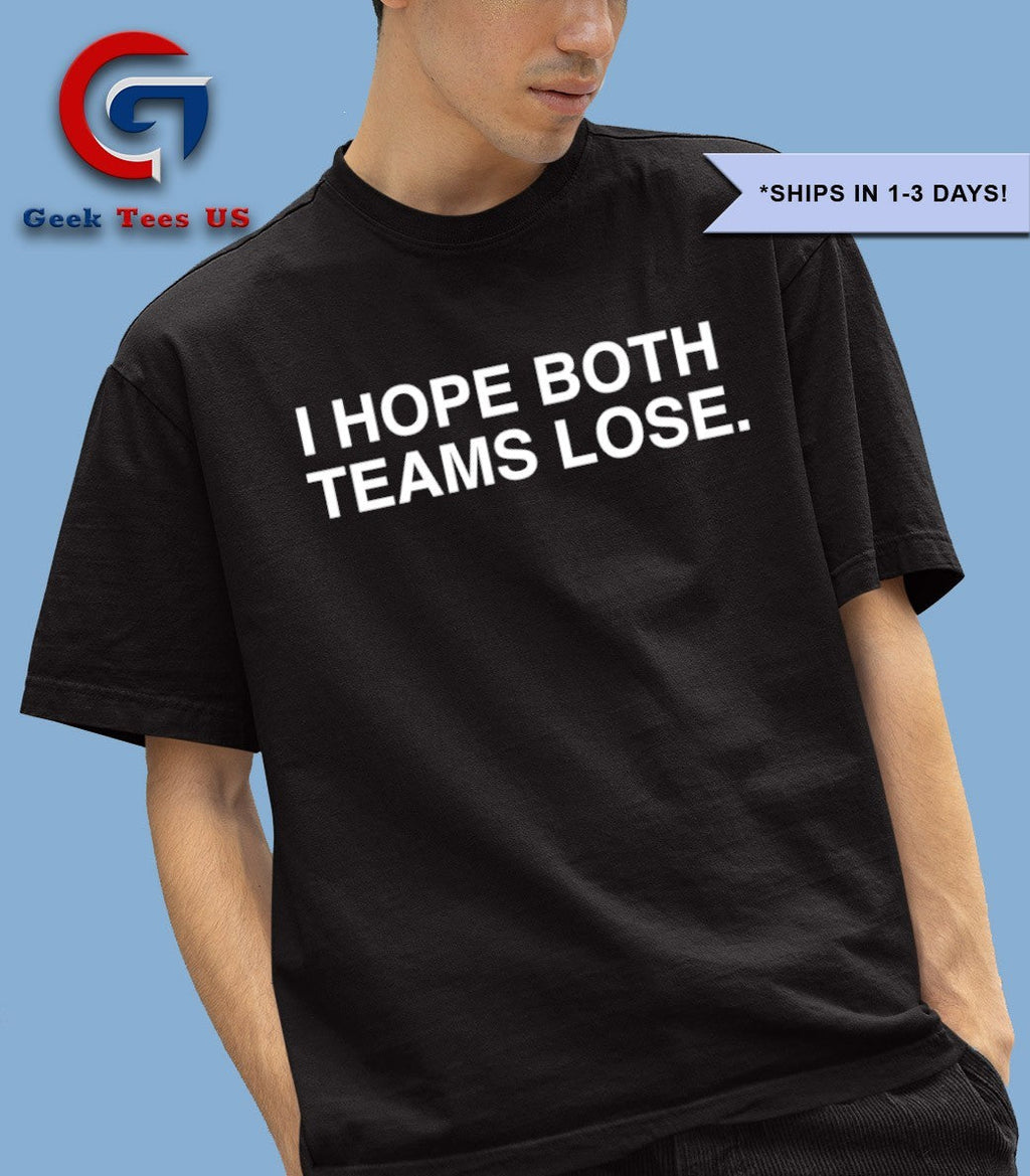 I hope both teams lose shirt