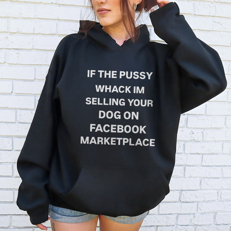 If The Pussy Whack I’m Selling Your Dog On Facebook Marketplace Shirt