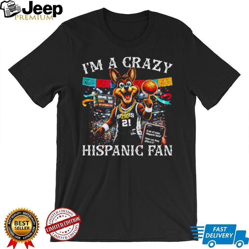 “I’m A Crazy Hispanic Fan” San Antonio Spurs Mascot Coyote Gold Chain T Shirt