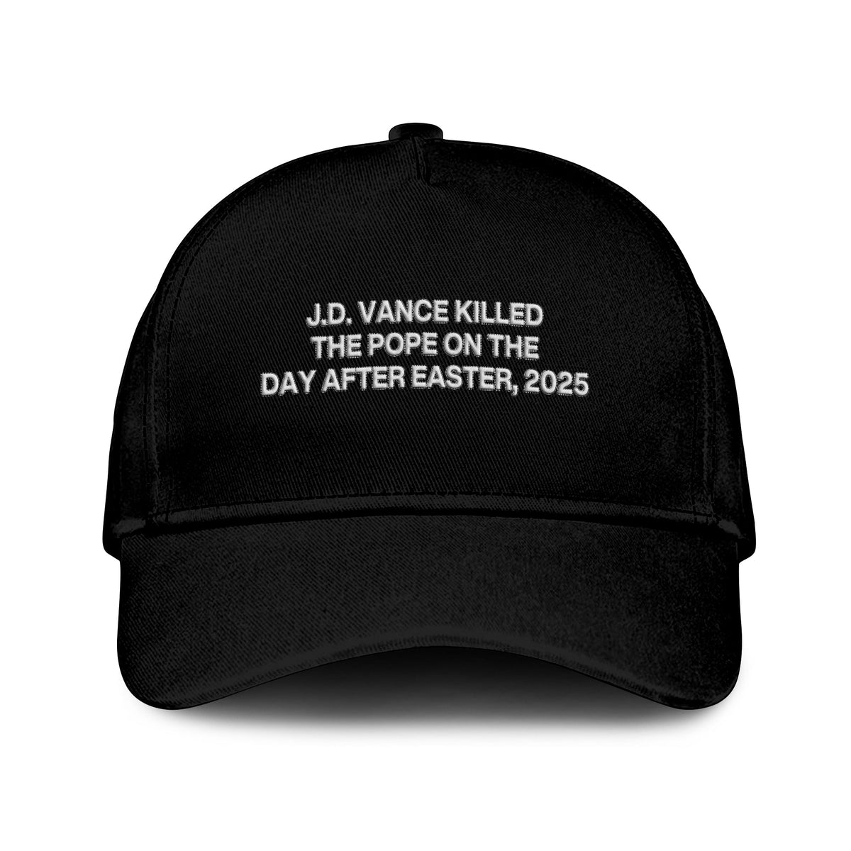 JD Vance Killed The Pope On The Day After Easter 2025 Hat
