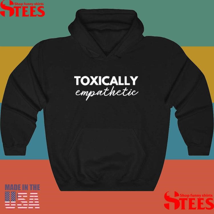 Jen Hamilton Toxically Empathetic T-shirt